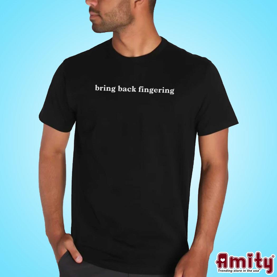 Official Bring back fingering t-shirt