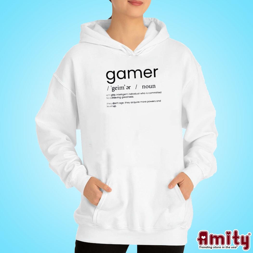 Official definition Of A Gamer Shirt hoodie