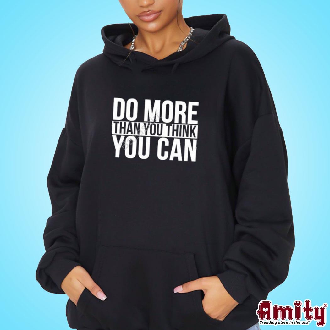 Official Do more than you think you can t-s hoodie