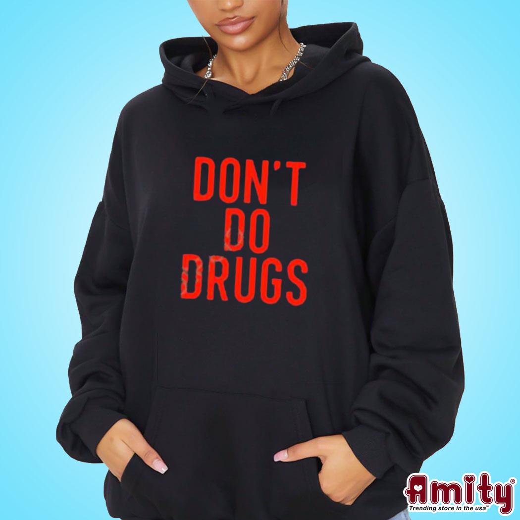 Official Don't do drugs t-s hoodie