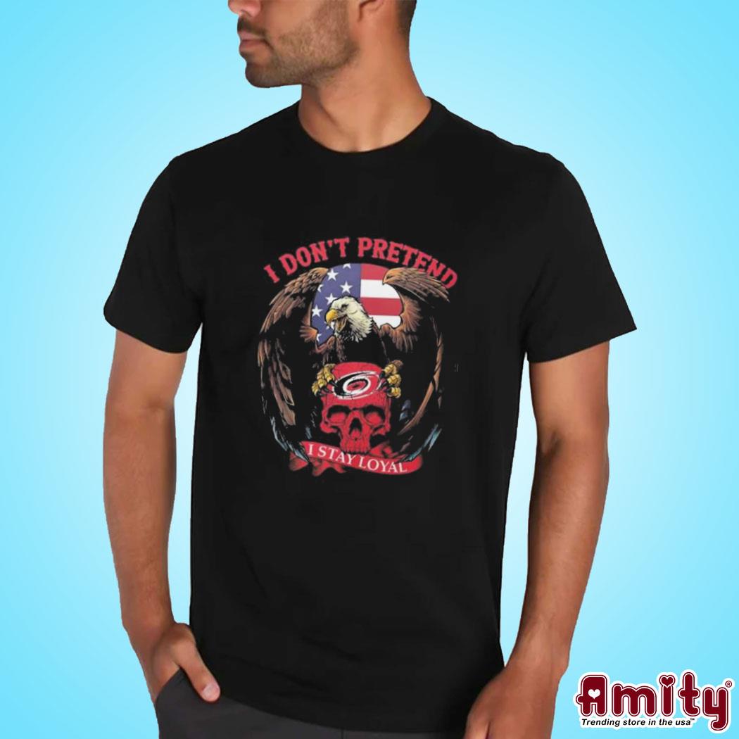 Eagles Carolina Hurricanes Skull I Don't Pretend I Stay Loyal shirt,  hoodie, sweater, long sleeve and tank top