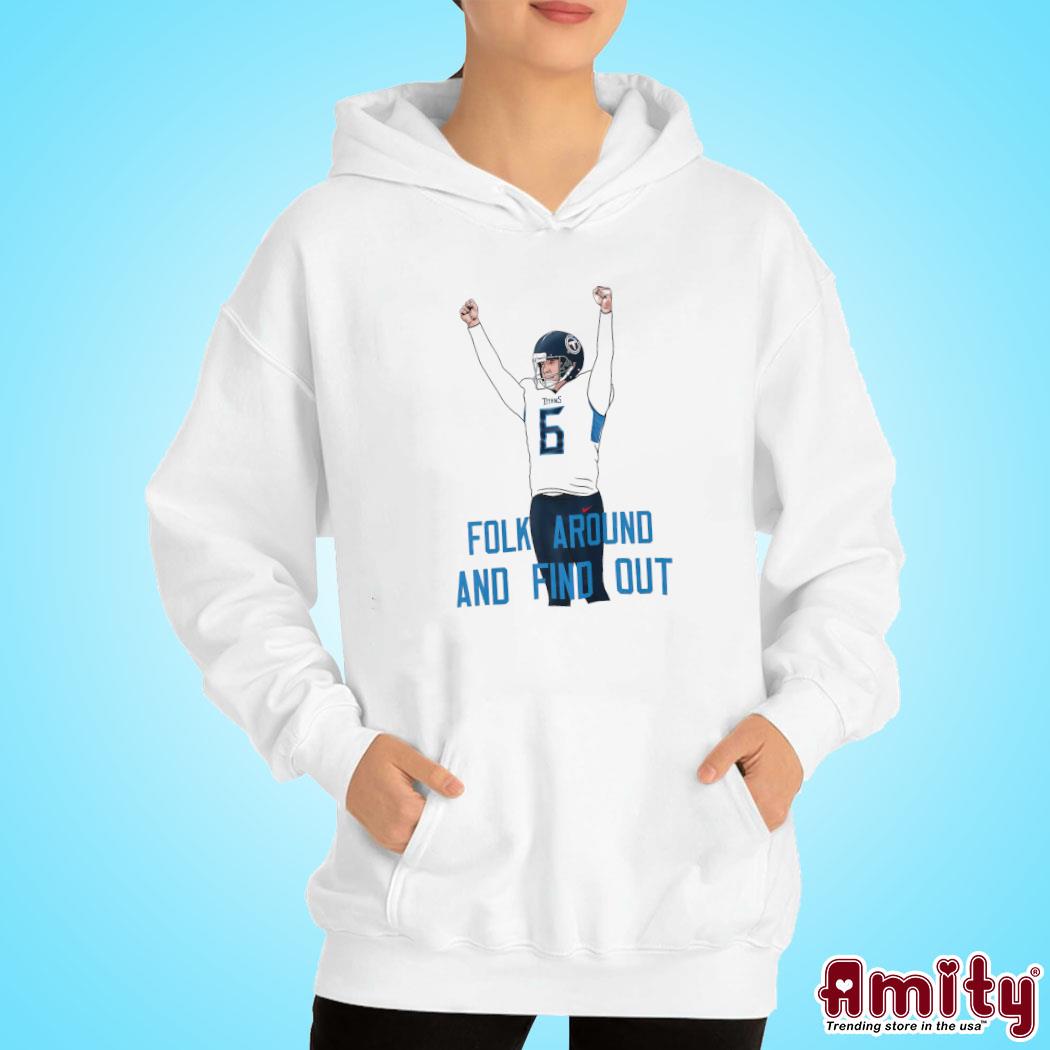 Official Folk around and find out art design t-s hoodie