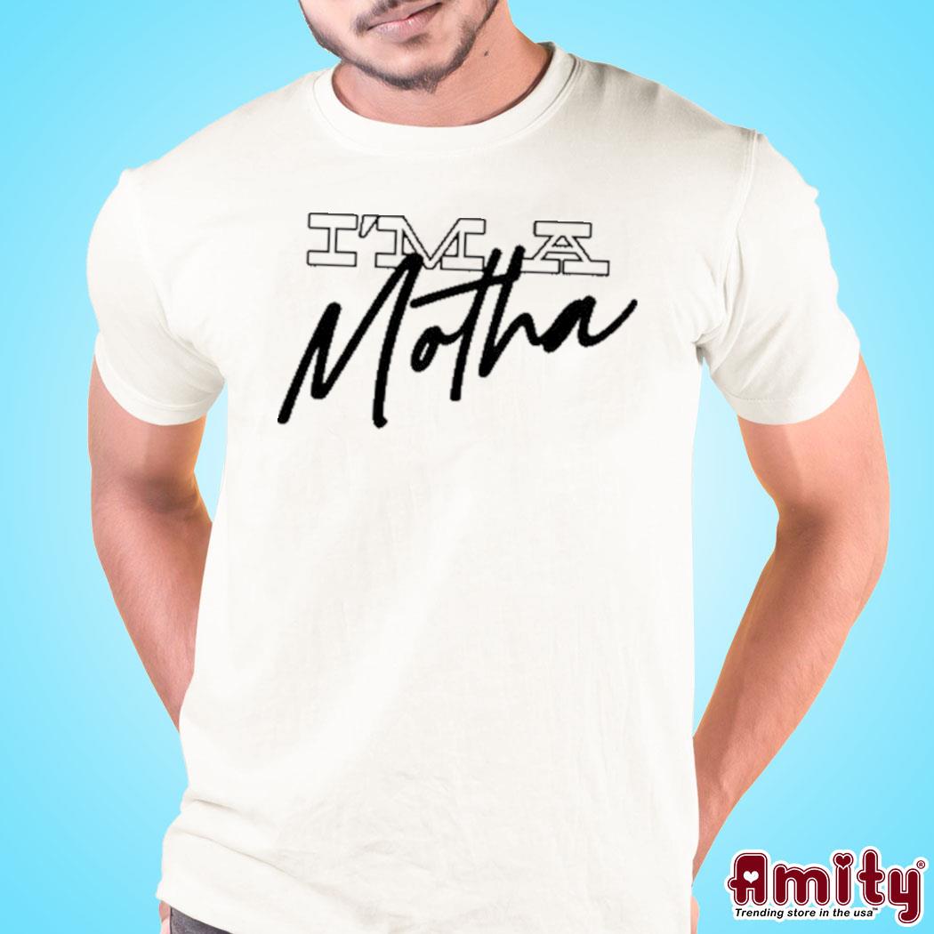 official i'm A Motha Shirt