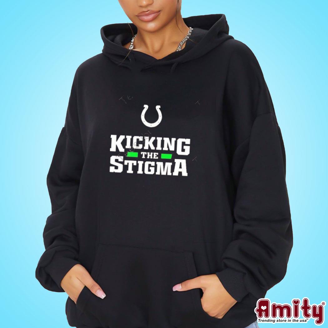 indianapolis colts kicking the stigma shirt, hoodie, sweater, long sleeve  and tank top