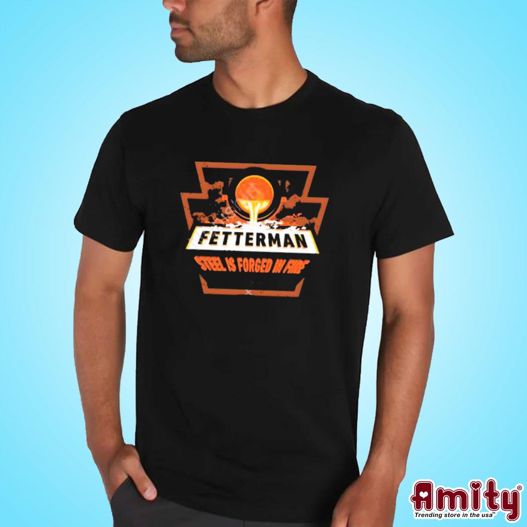 Official John fetterman store forged in fire art design t-shirt