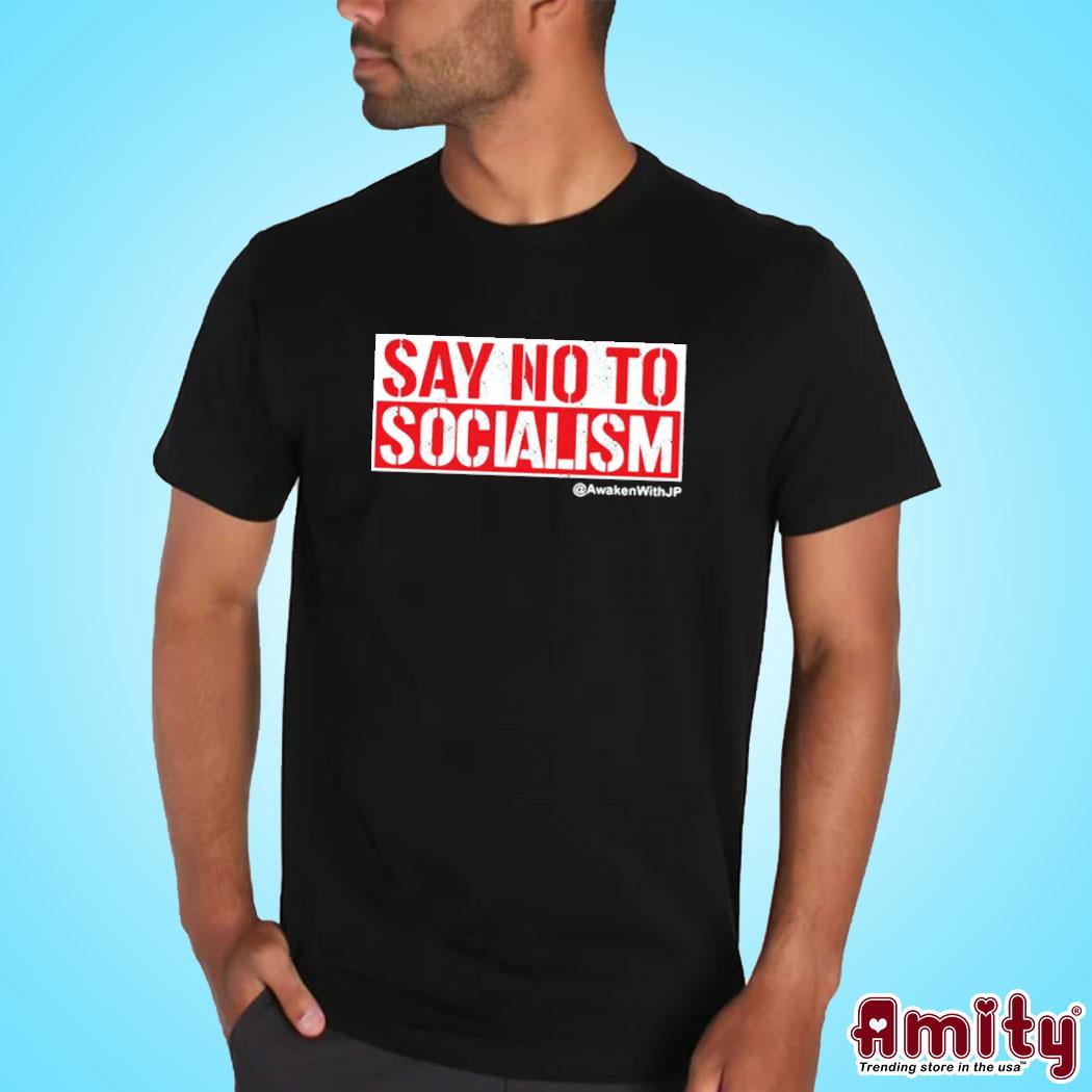 Official Jp sears say no to socialism awakenwithjp text design t-shirt