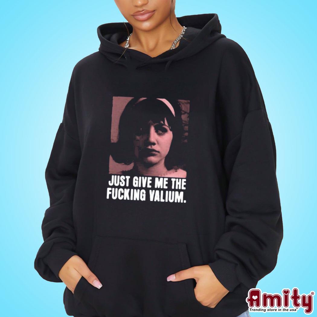 Official Just give me the fucking valium photo design t-s hoodie