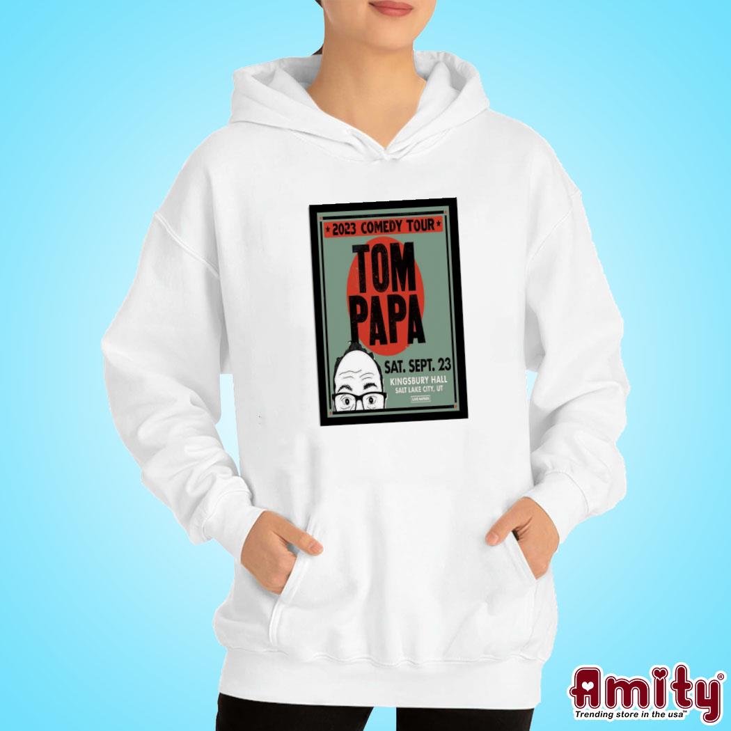 Official Kingsbury hall Salt Lake city UT Tom Papa september 23 comedy tour 2023 art poster design t-s hoodie