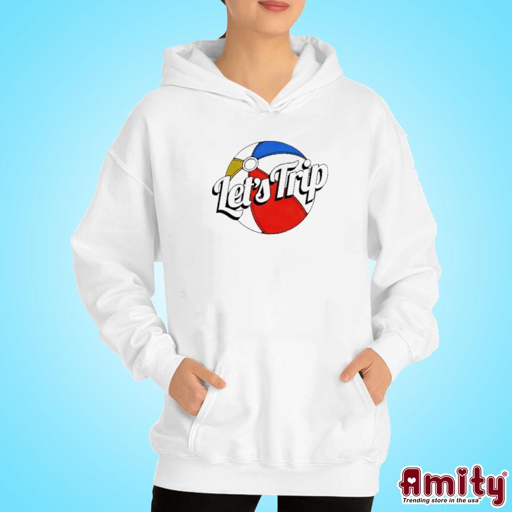 Official Let's trip beach ball art design t-s hoodie