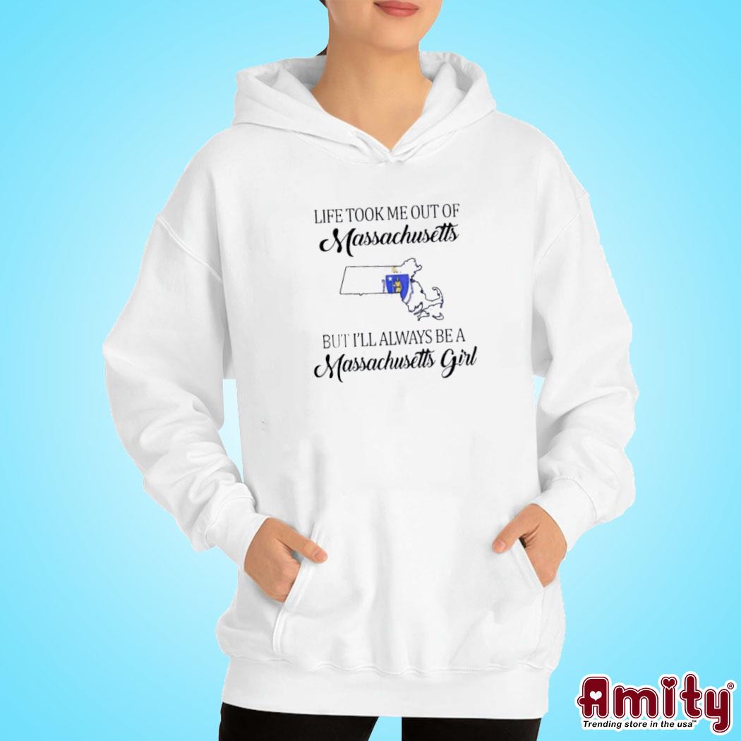 official life Took Me Out Of Massachusetts But I’Ll Always Be A Massachusetts Girl Shirt hoodie