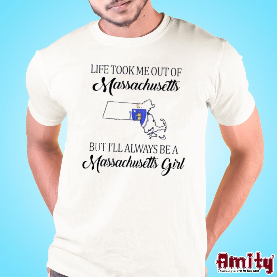 official life Took Me Out Of Massachusetts But I’Ll Always Be A Massachusetts Girl Shirt