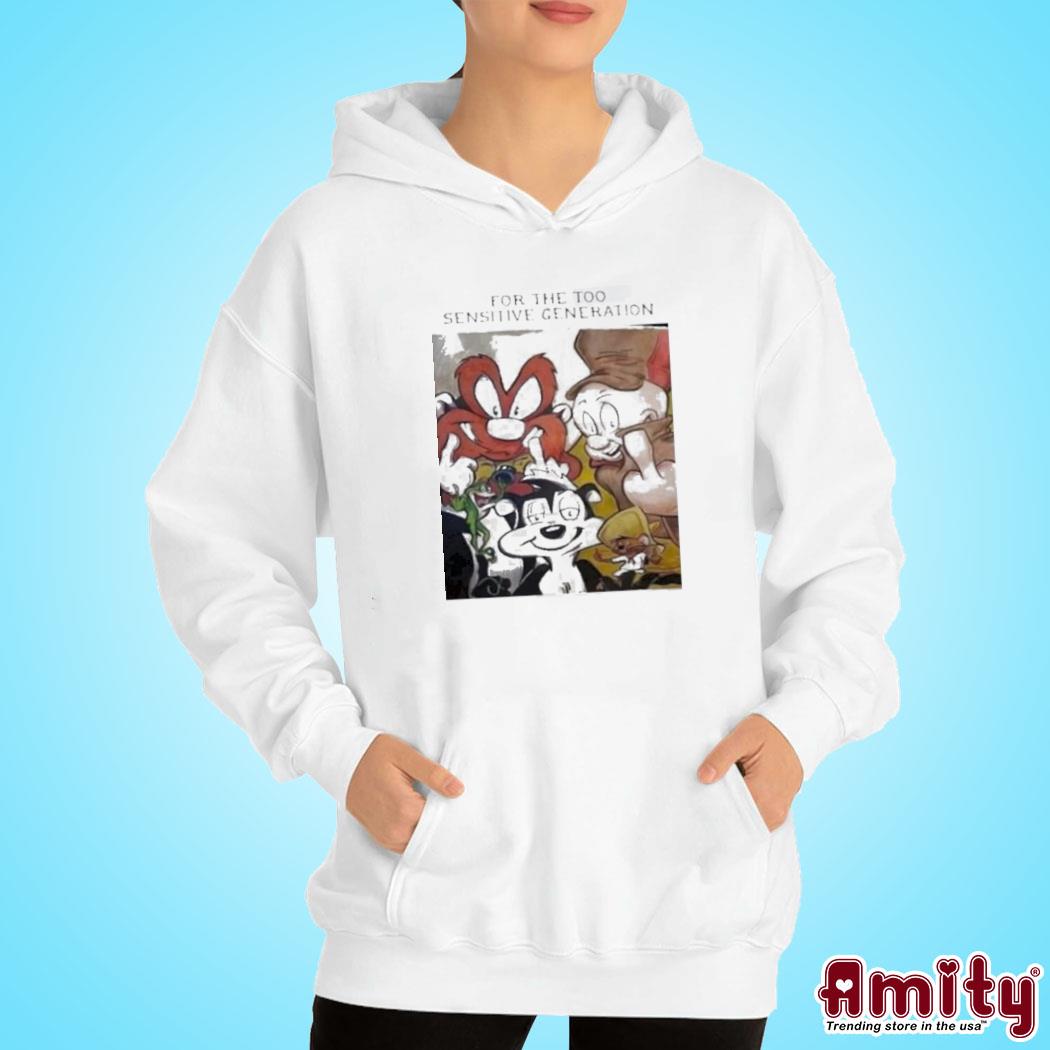 Official Looney tunes for the too sensitive generation art design t-s hoodie