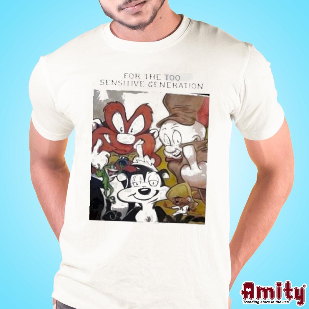 Official Looney tunes for the too sensitive generation art design t-shirt