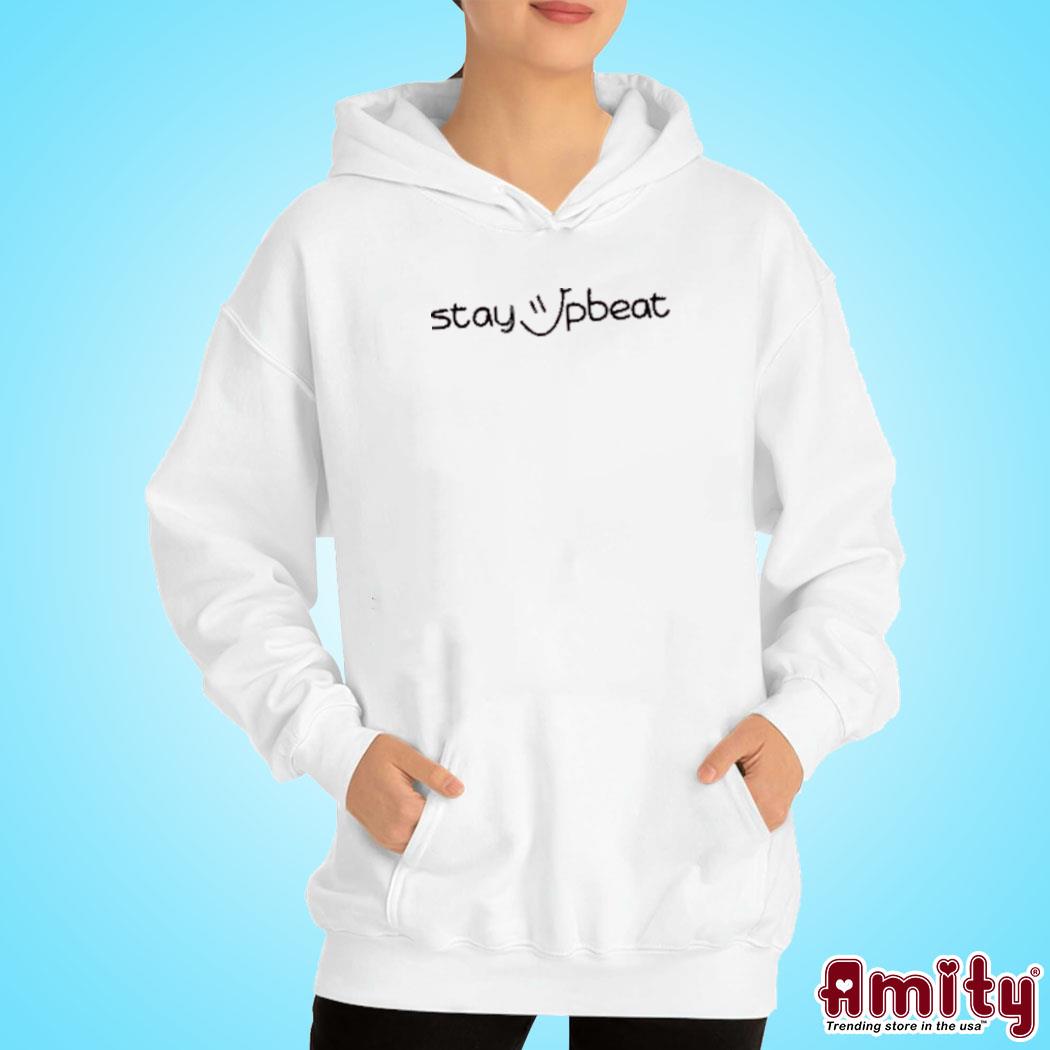 official official Stay Upbeat Shirt hoodie