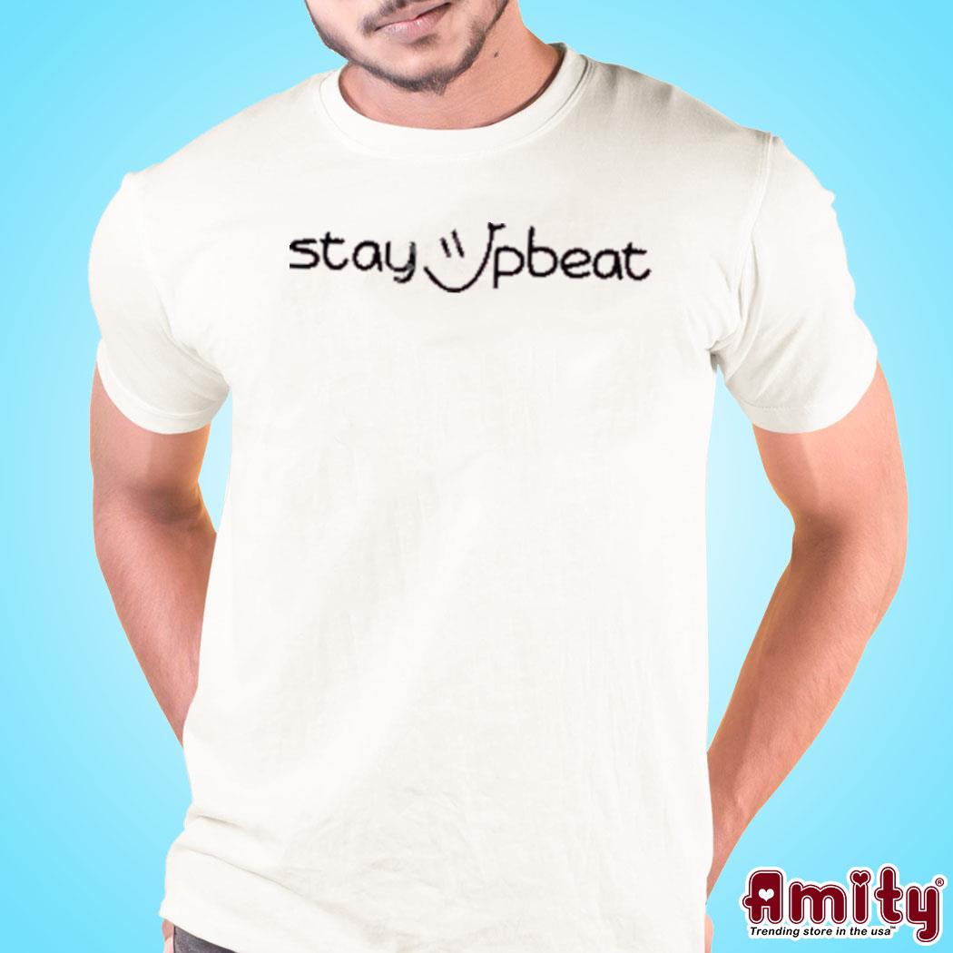 official official Stay Upbeat Shirt