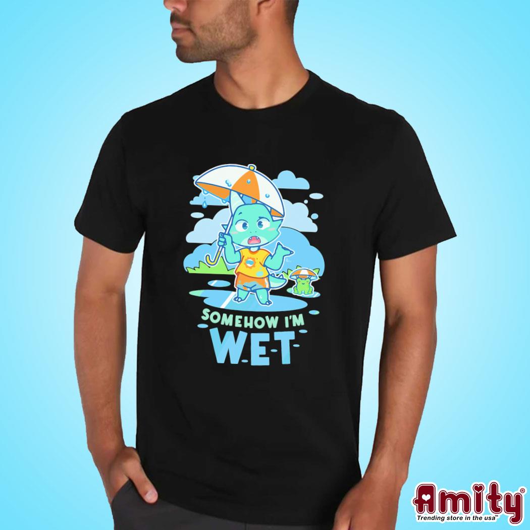 Official Pretend again somehow! I'm wet hot aqua (owo oh woah ) art design t-shirt