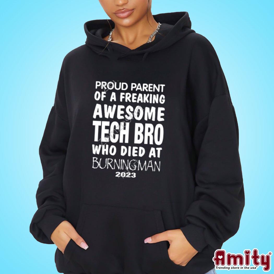 Official Proud parent of a freaking awesome tech bro who died at burning man 2023 t-s hoodie