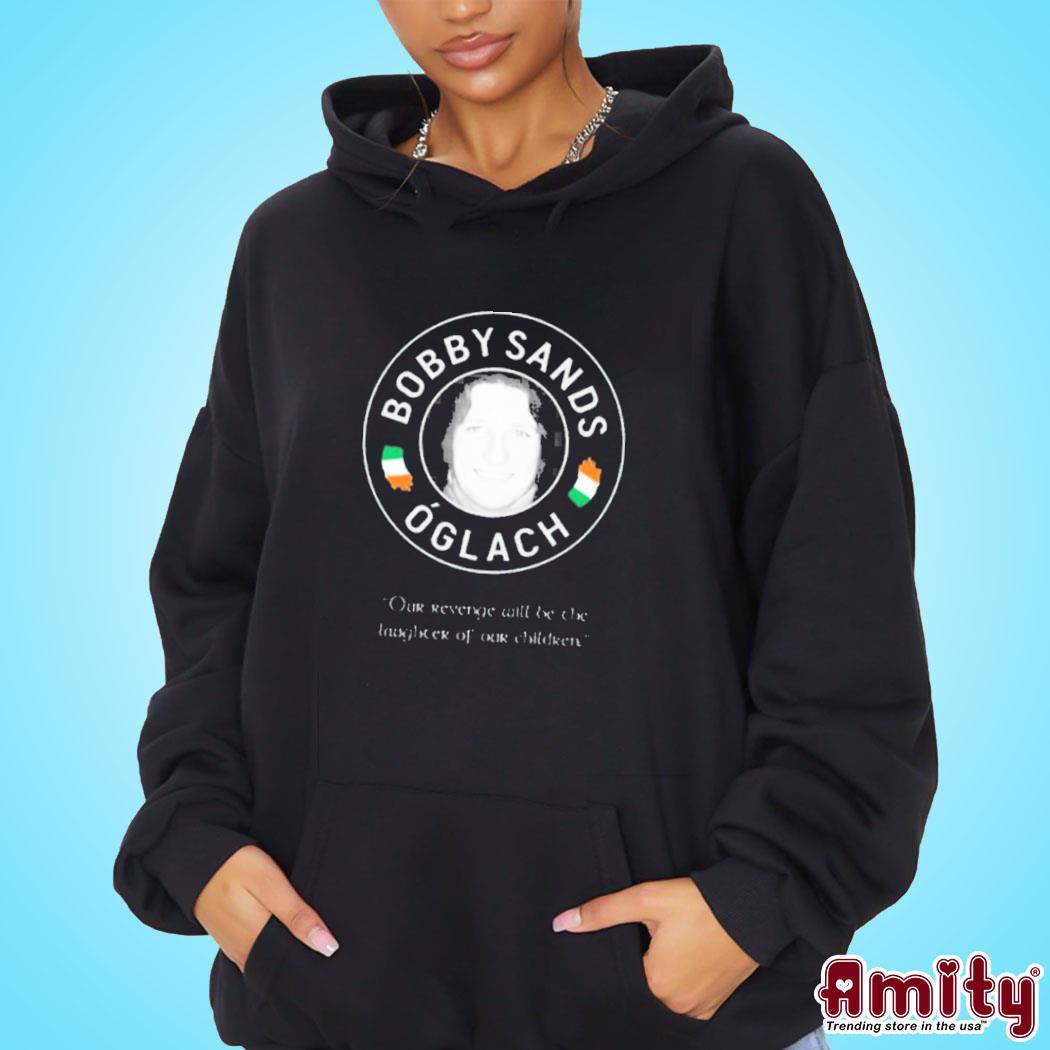 Official Rapper obie trice Bobby sands Oglach our revenge will be the laughter of our children photo design t-s hoodie