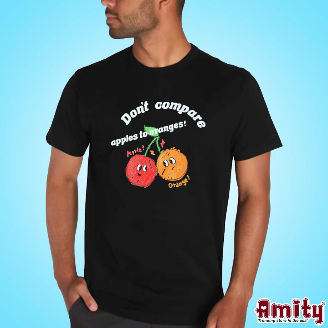 Official Seventeen don't compare apples to oranges art design t-shirt