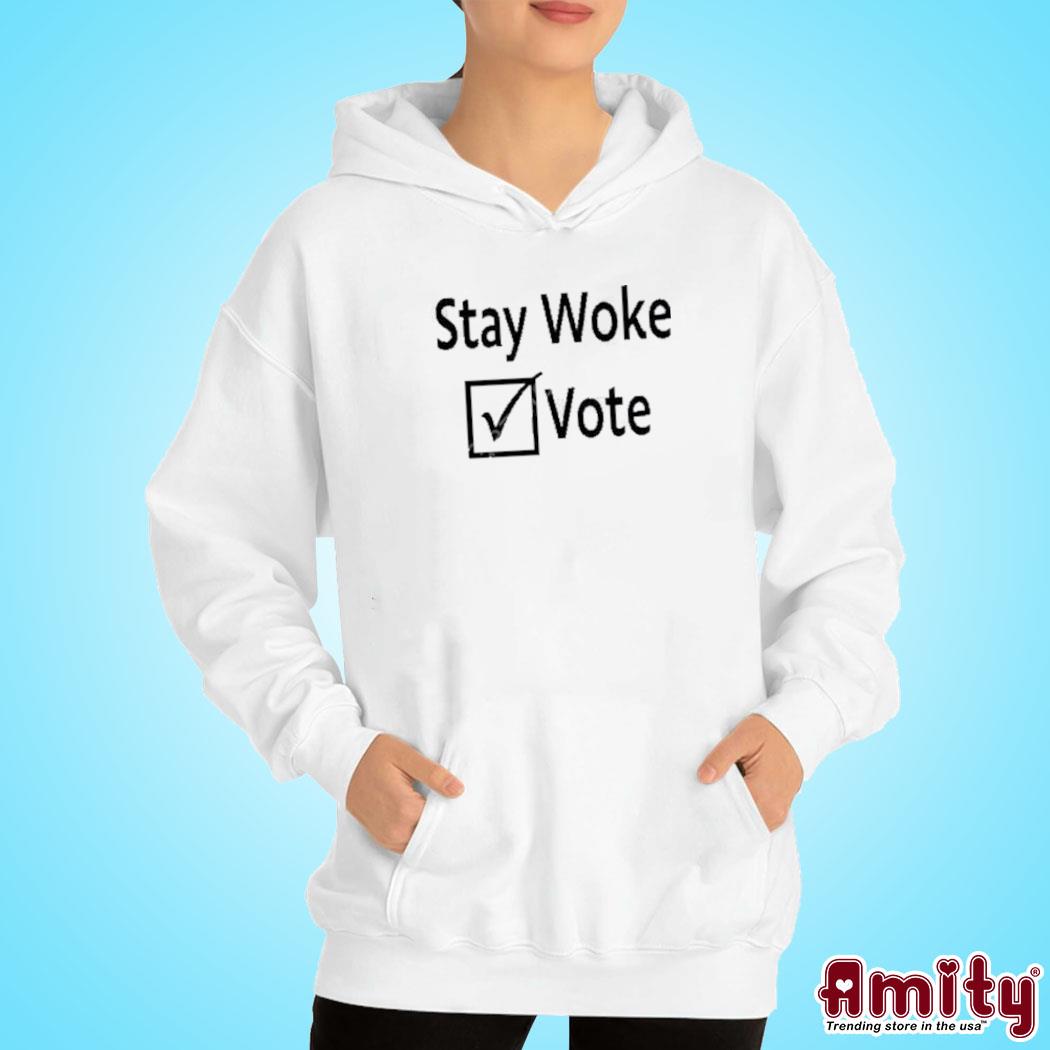 Official Stay woke vote t-s hoodie