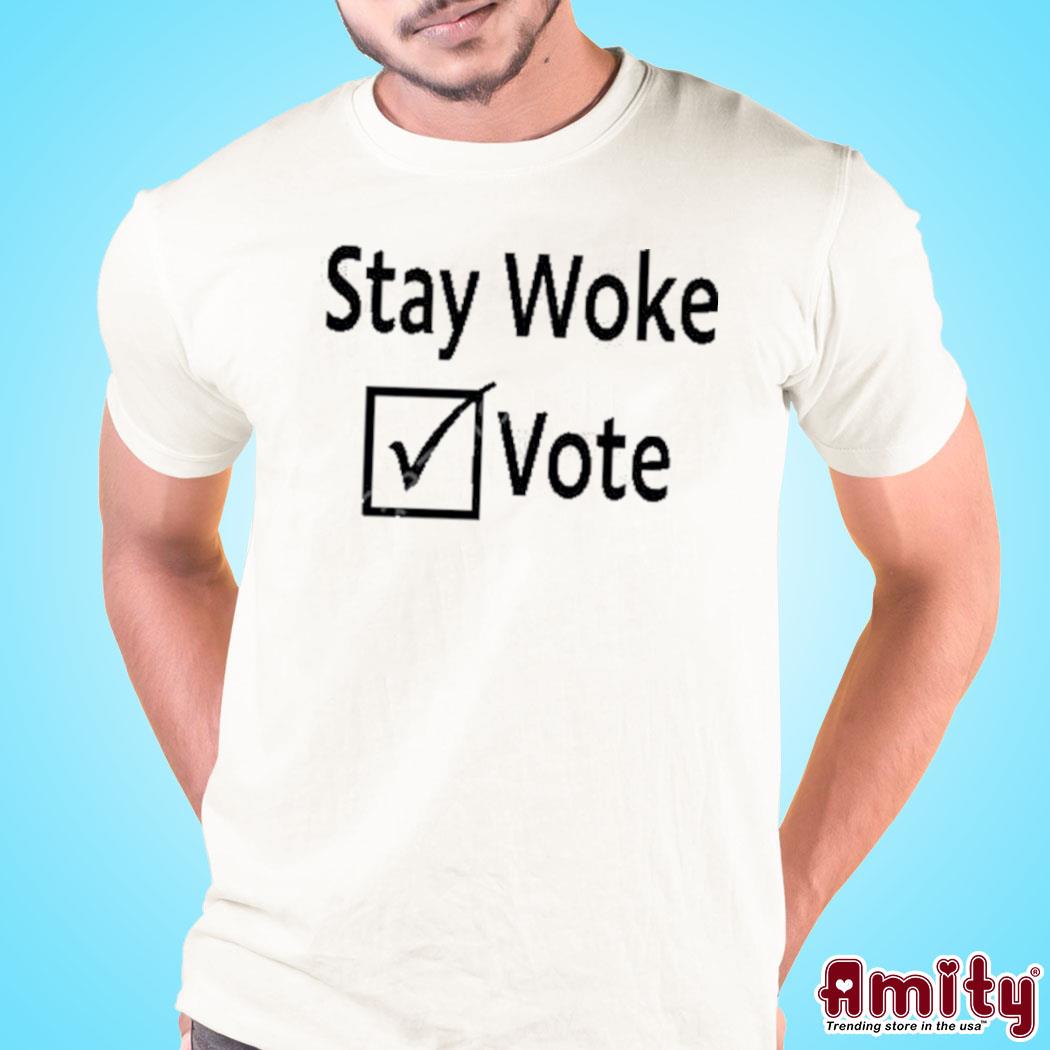 Official Stay woke vote t-shirt