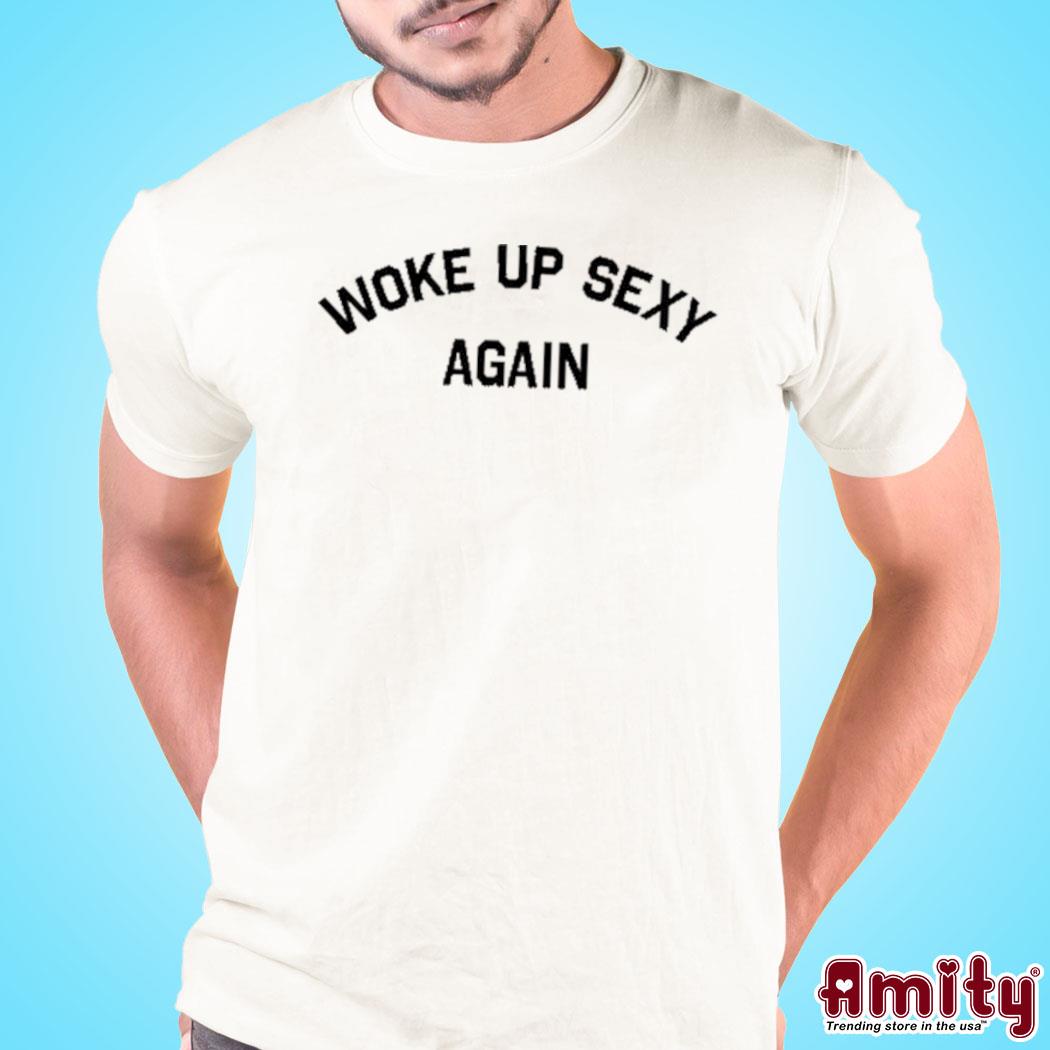 Official The rock woke up sexy again t-shirt