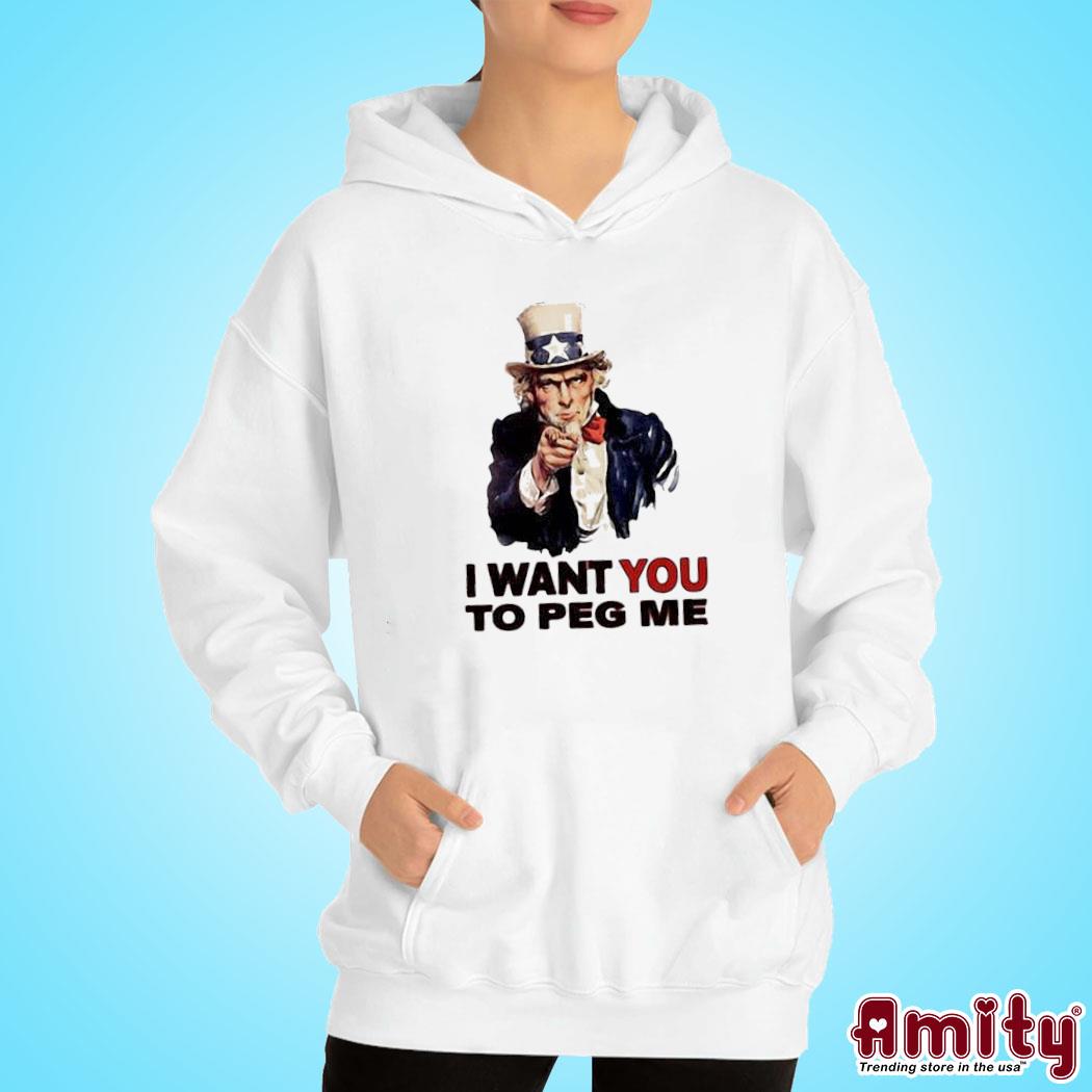 Official Uncle Sam I want you to peg me art design t-s hoodie