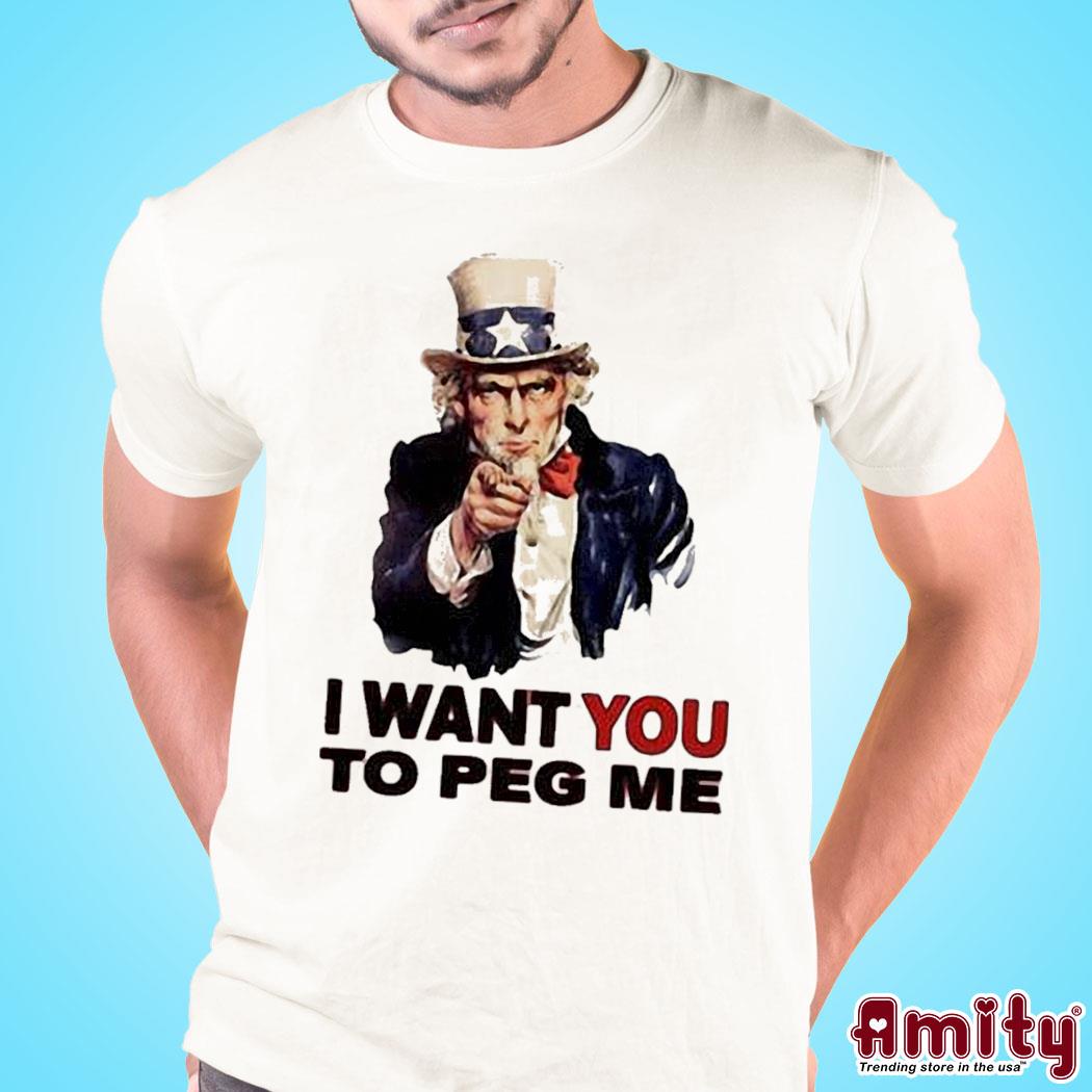 Official Uncle Sam I want you to peg me art design t-shirt