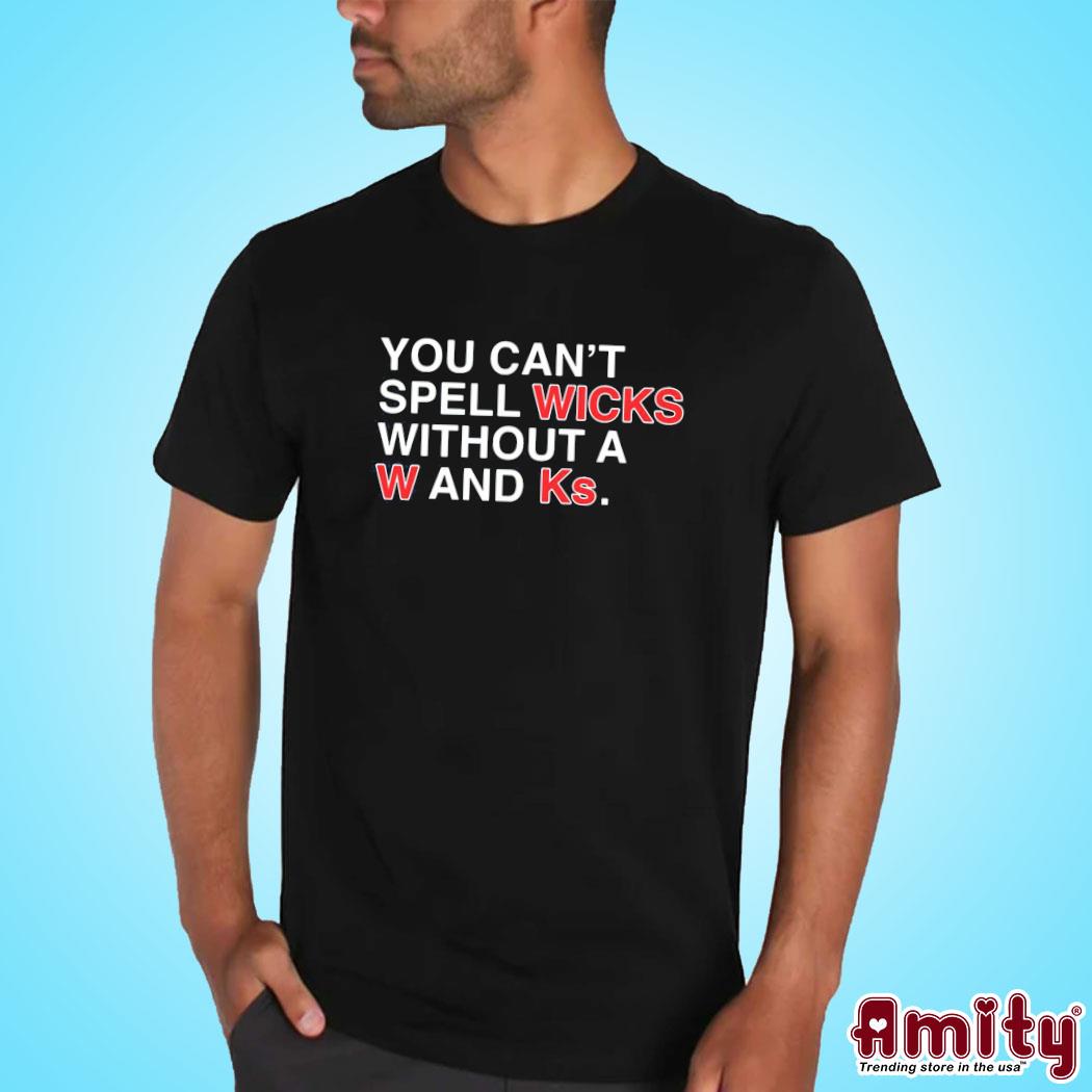 Official You can't spell wicks without a w and ks text design t-shirt