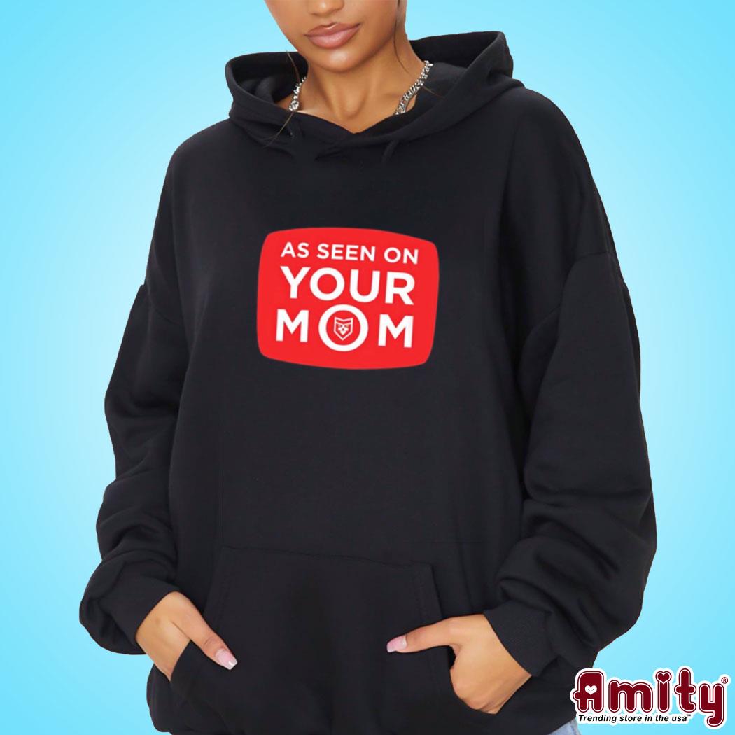 Original As seen on your mom logo design t-s hoodie