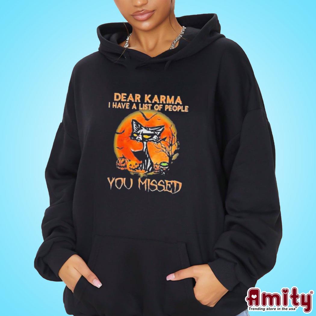 Original Cat dear Karma I have list of people you missed halloween 2023 art design t-s hoodie