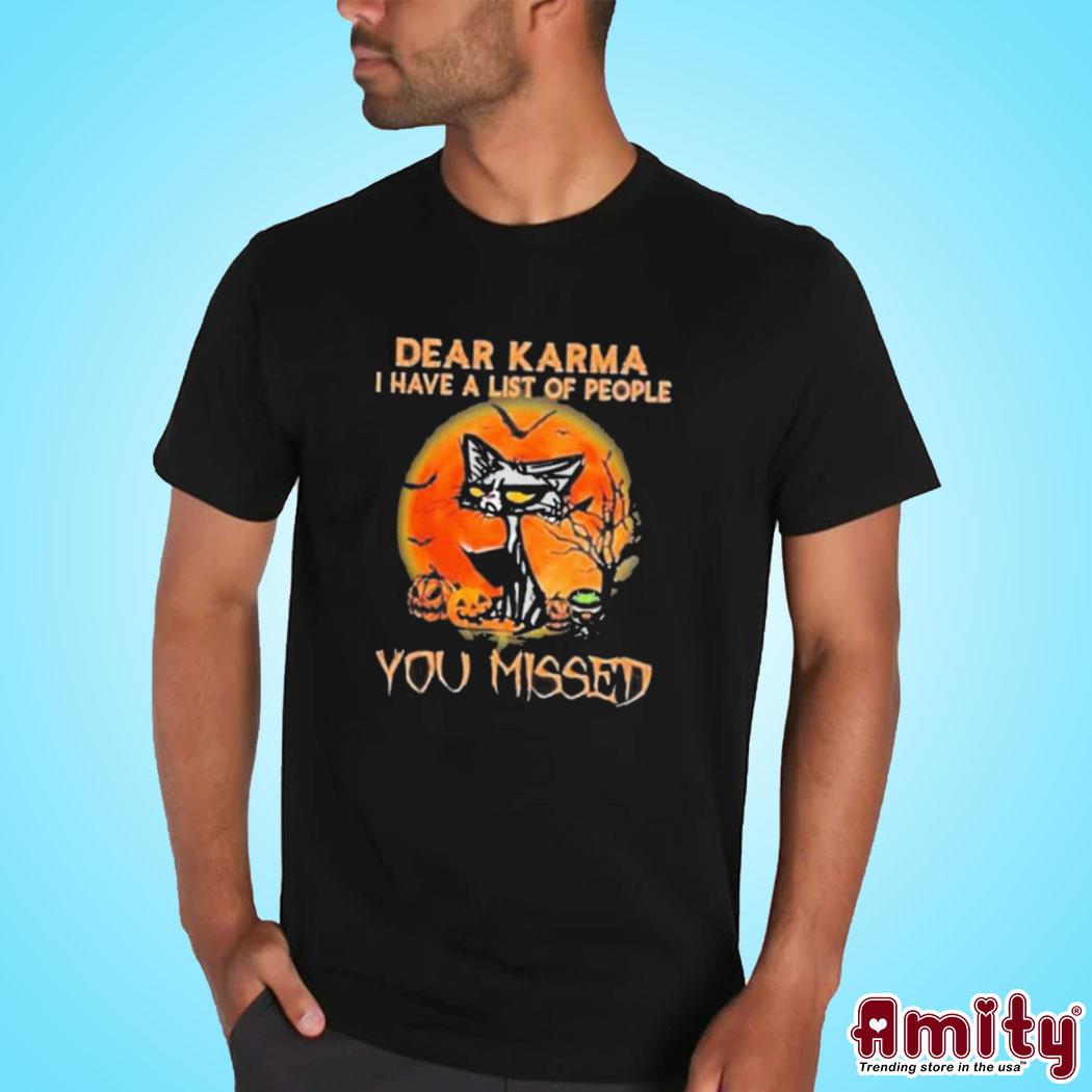 Original Cat dear Karma I have list of people you missed halloween 2023 art design t-shirt