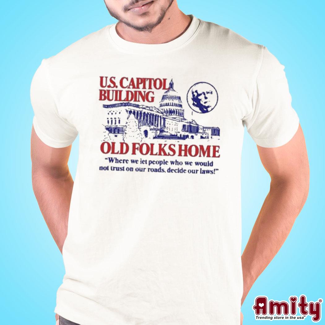 U.s.capitol building old folks home Shirt