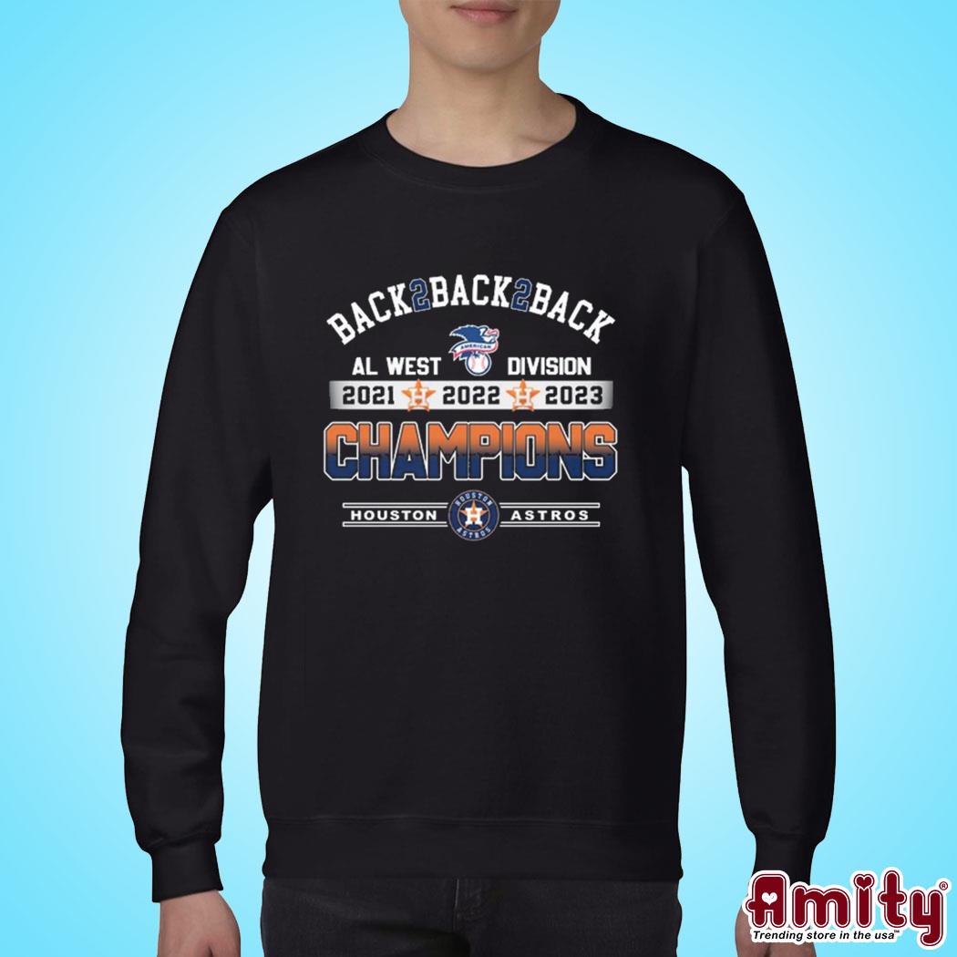 Houston Astros Back 2 back 2 back AL West division champions 2021 2022 2023  shirt, hoodie, sweater, long sleeve and tank top