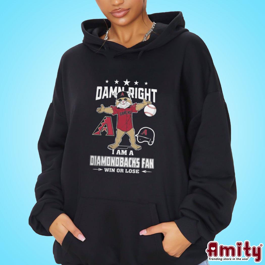 Official Arizona Diamondbacks Mascot Damn Right I Am A Diamondbacks Fan Win  Or Lose T-Shirt