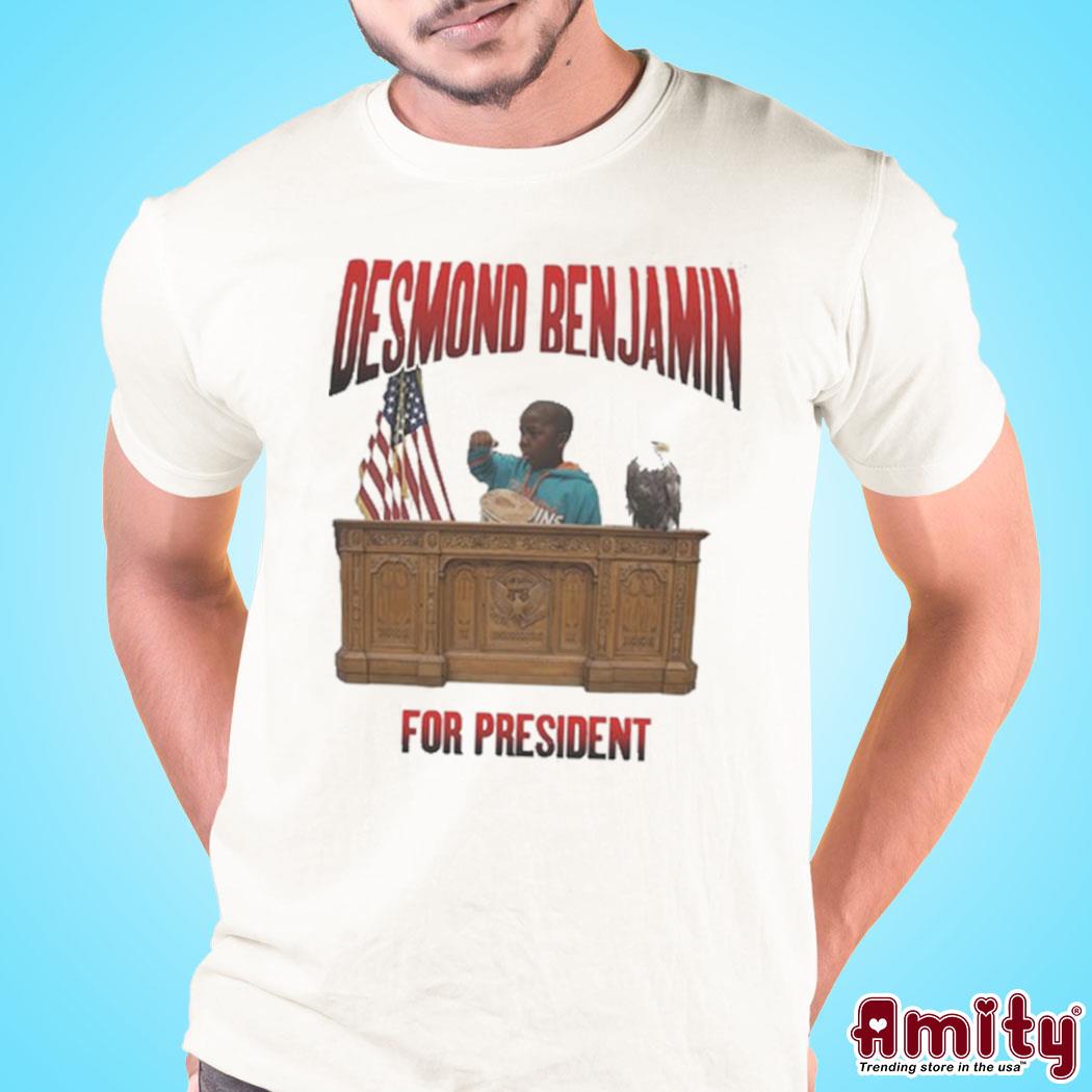 Desmond Benjamin For President 2023 Shirt, hoodie, sweater, long sleeve and  tank top