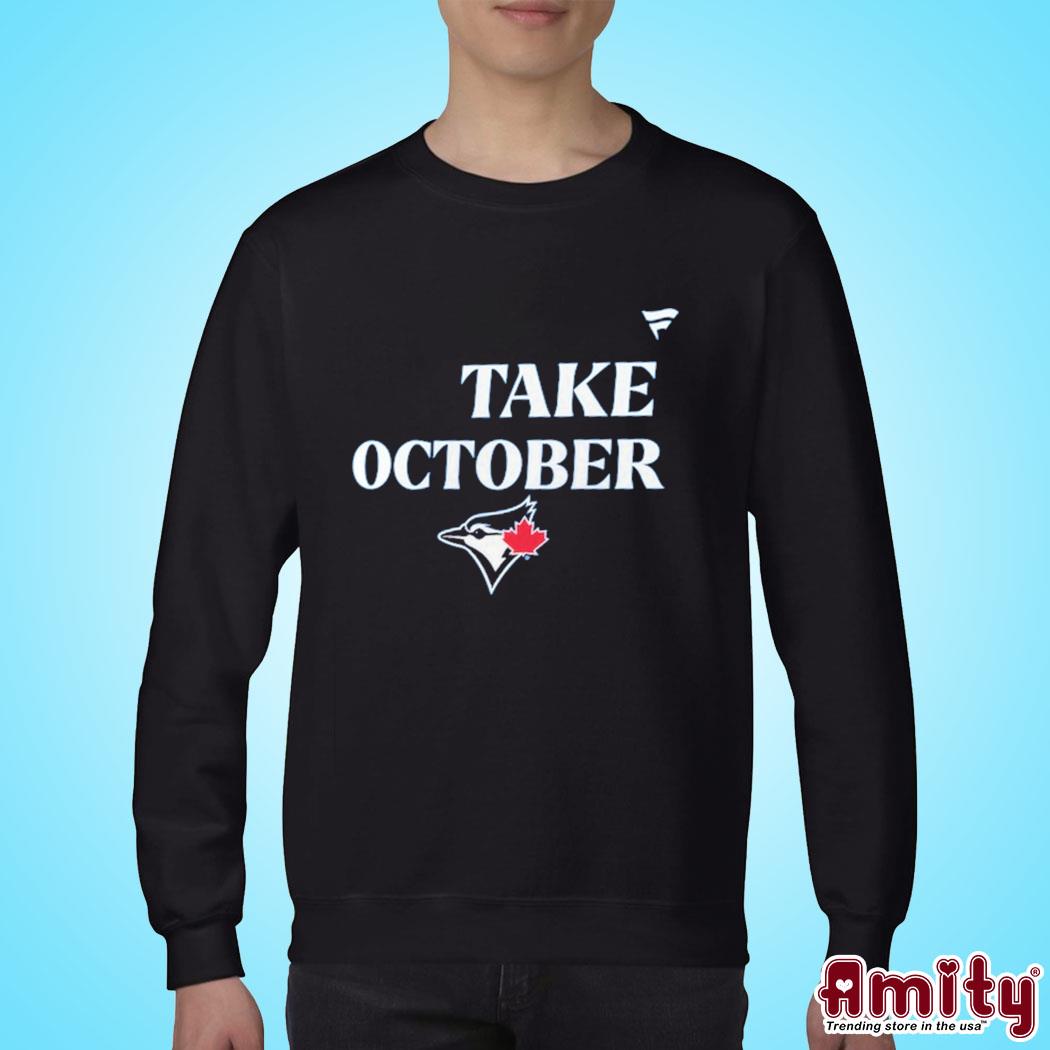 Toronto Blue Jays Take October Postseason 2023 Locker Room T-Shirt, hoodie,  sweater, long sleeve and tank top