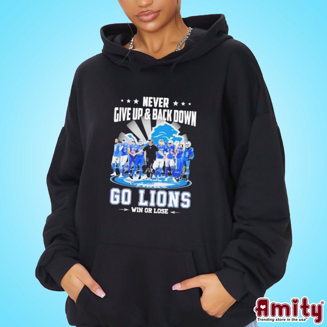 Never Give Up And Back Down Go Detroit Lions Win Or Lose Signatures Football Tee Shirt hoodie
