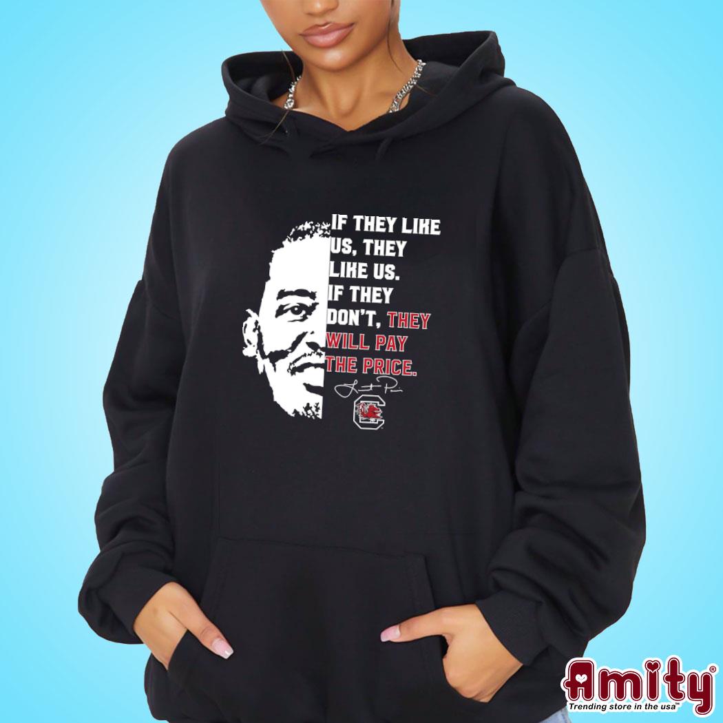 Lamont Paris If They Like Us They Like Us If They Don't They Will Pay The Price Shirt hoodie
