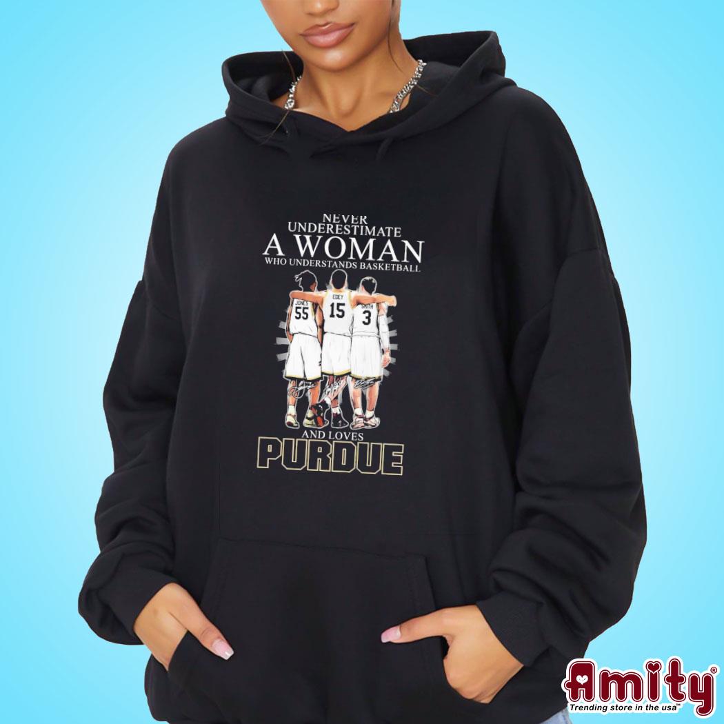 Never Underestimate A Woman Who Understands Basketball And Loves Purdue Boilermakers Jones, Edey And Smith Signatures Shirt hoodie