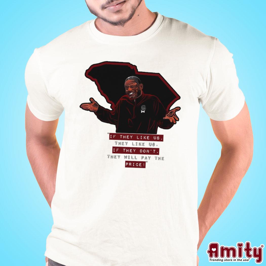 Official Gamecocks Lamont Paris If They Like Us They Like Us, If They Don’t They’ll Pay The Price shirt