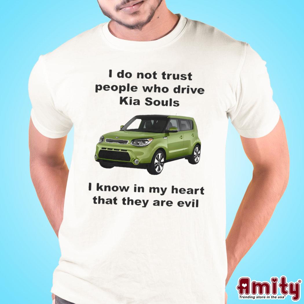 I Do Not Trust People Who Drive Kia Souls Joke Shirt