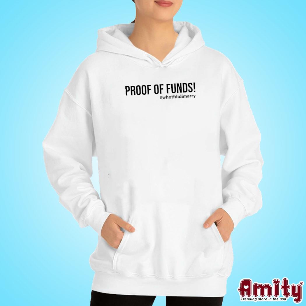 Proof Of Funds Who Tf Did I Marry Shirt hoodie