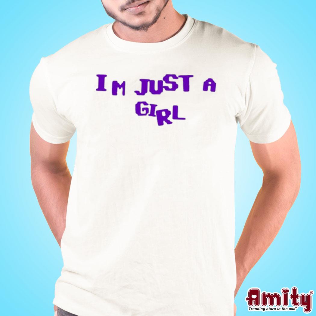 I'm Just A Girl Shirt