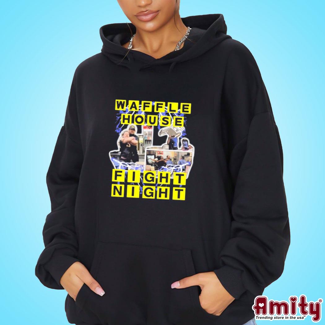 Waffle House Fight Night Shirt hoodie