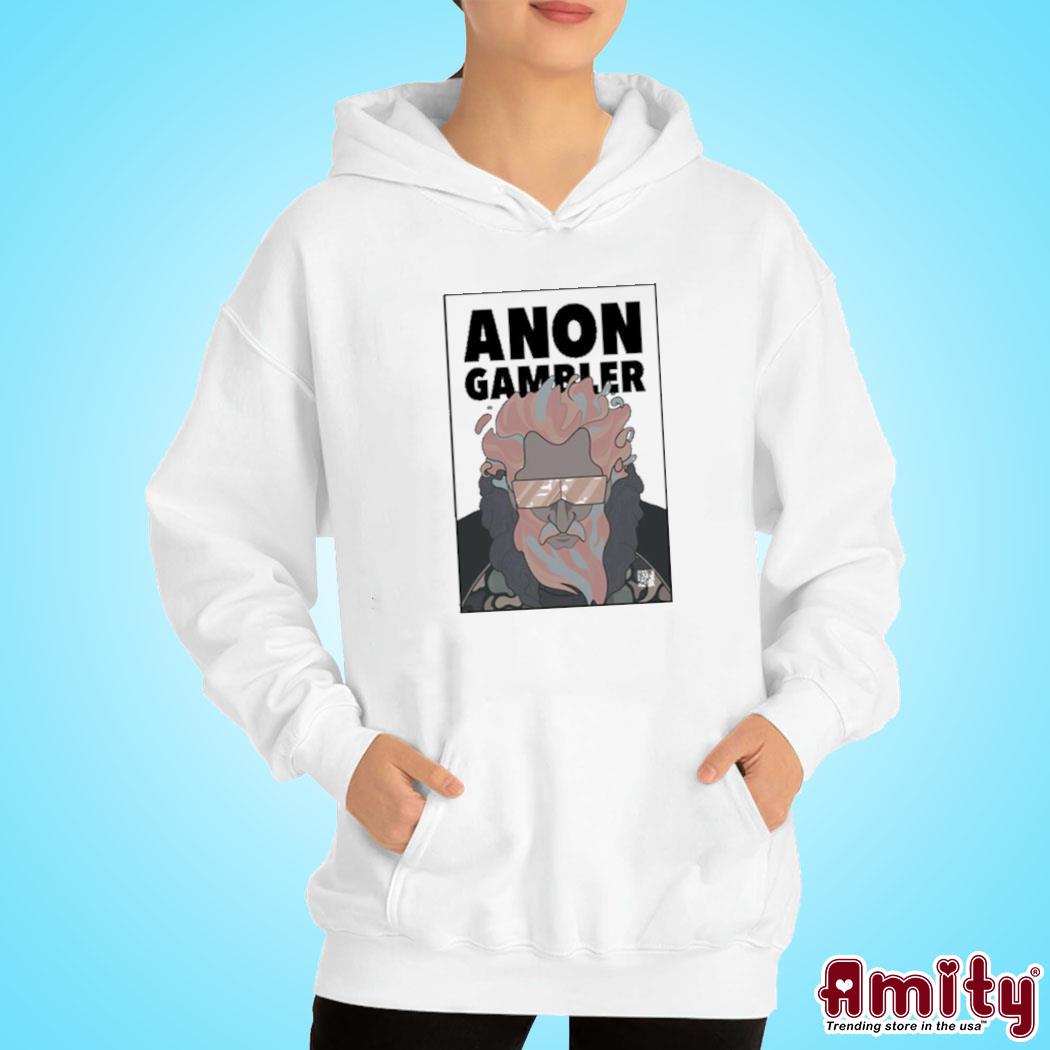 Anon Gambler artwork Shirt hoodie