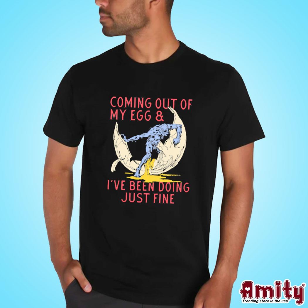 Coming Out Of My Egg And I've Been Doing Justin Fine Shirt