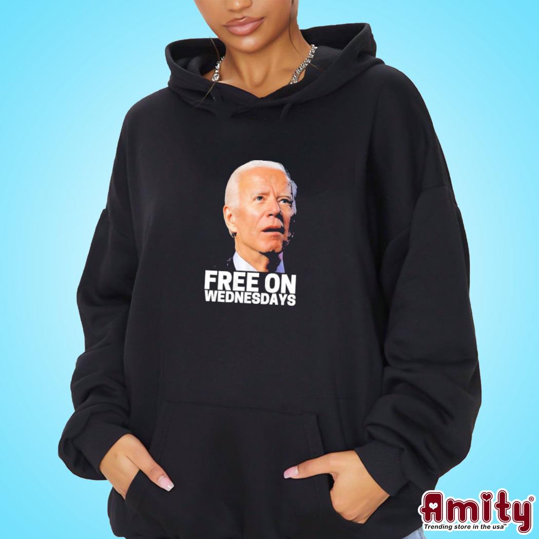 Free On Wednesdays funny Biden saying 2024 Political Humor T-Shirt hoodie