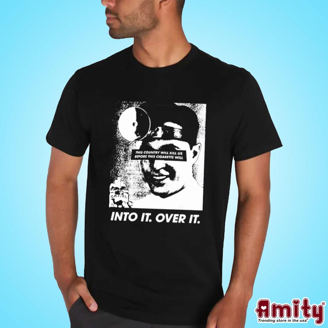 Into It. Over It this country will kill us before this cigarette will photo vintage Shirt