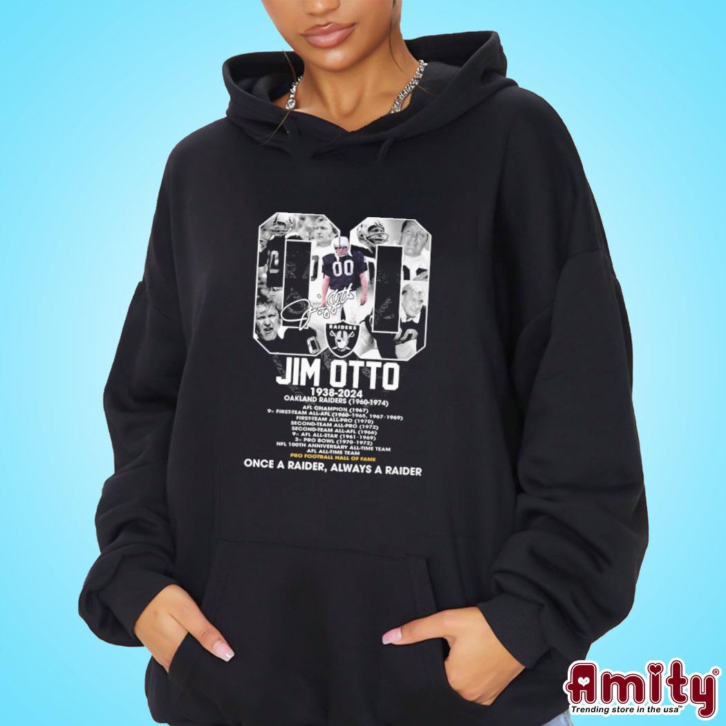 Jim Otto 1938-2024 Signature Oakland Raiders Once A Raider Always A Raider Shirt hoodie